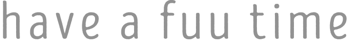 have a fuu time